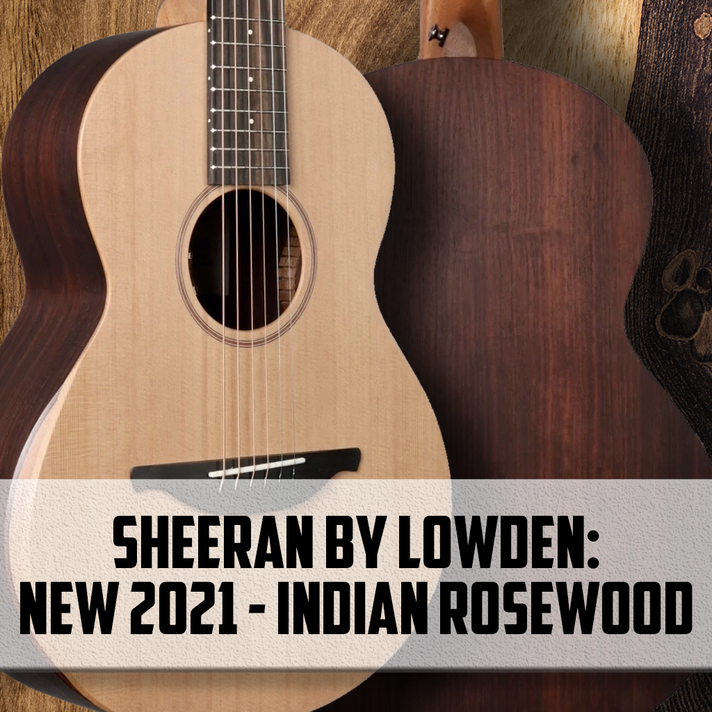 Sheeran by Lowden: New for 2021 - Indian Rosewood! - Heartbreaker